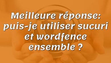 Meilleure réponse: puis-je utiliser sucuri et wordfence ensemble ?